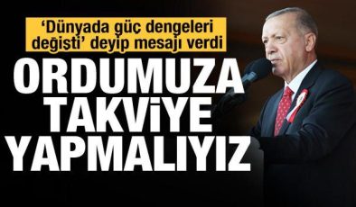 Erdoğan: Ordumuzu daha fazla takviye etmeliyiz
