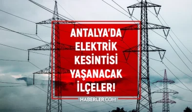 20 Şubat 2024 Antalya elektrik kesintisi! GÜNCEL KESİNTİLER Antalya’da elektrikler ne zaman gelecek?