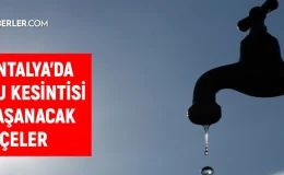 ASAT Antalya su kesintisi: Antalya’da sular ne zaman gelecek? 22 Şubat 2024 Antalya su kesintisi listesi!