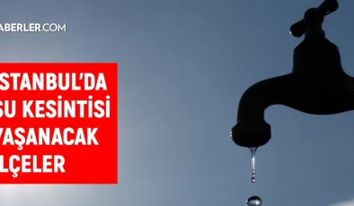 İstanbul’da Bugün Su Kesintisi! İşte Detaylar…