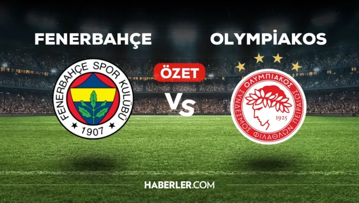 Fenerbahçe Olympiakos maç özeti ve golleri izle! (VİDEO) FB Olympiakos maçı özeti! Golleri kim attı, maç kaç kaç bitti?