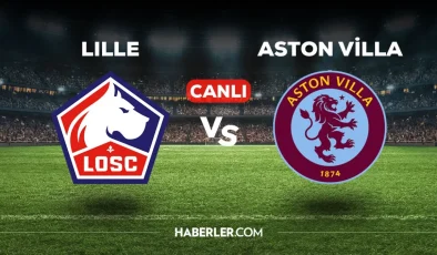 Lille Aston Villa maçı CANLI izle! 18 Nisan Lille A.Villa Konferans Ligi maçı canlı yayın nereden ve nasıl izlenir?